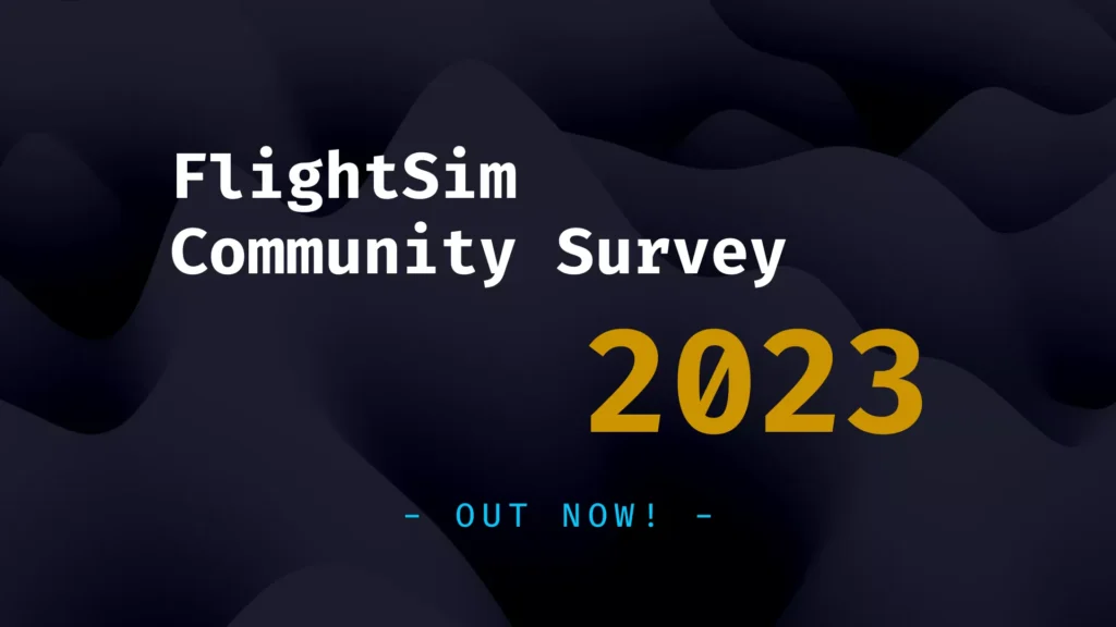 FlightSim Community Survey 2023- OUT NOW! -