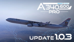 Aerosoft A340-600 Professional Update 1.0.3 for Microsoft Flight Simulator 2024 featuring new turbulence model and native MSFS 2024 improvements