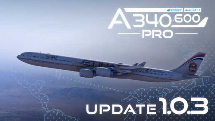 Aerosoft A340-600 Professional Update 1.0.3 for Microsoft Flight Simulator 2024 featuring new turbulence model and native MSFS 2024 improvements